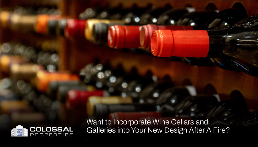 Want to Incorporate Wine Cellars and Galleries into Your New Design After A Fire - Fire rebuild services Los Angeles - Construction Company Los Angeles -